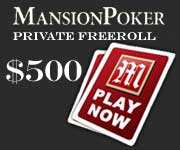 mansion poker $500 Private Freeroll