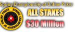 PokerStars SCOOP All Stakes $30 Million PokerStars Spring Championship of Online Poker