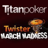 titan poker twister march madness